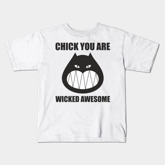 Chick you are wicked awesome Kids T-Shirt by aceofspace